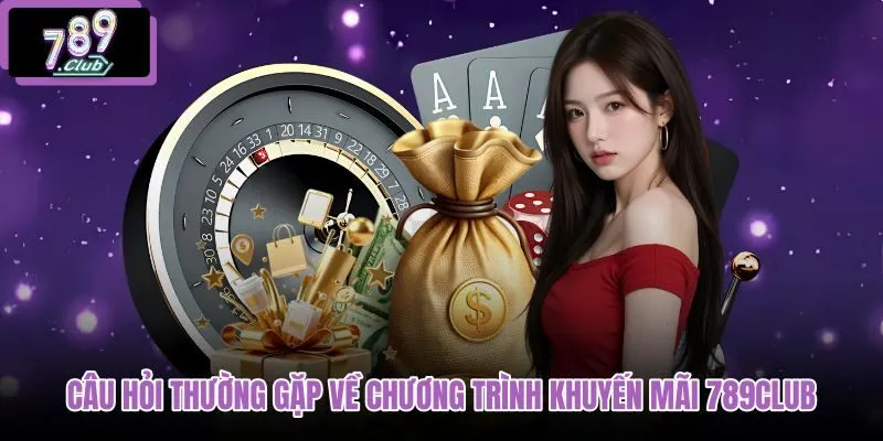 cau-hoi-thuong-gap-ve-chuong-trinh-khuyen-mai-789club cau-hoi-thuong-gap-ve-chuong-trinh-khuyen-mai-789club