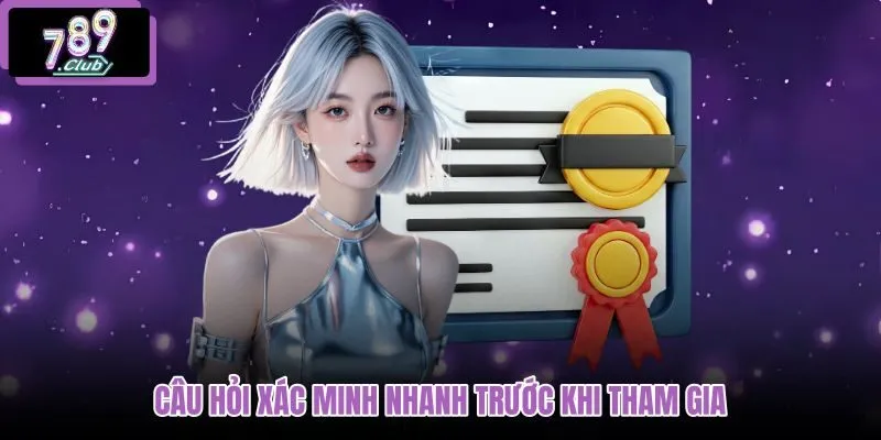 cau-hoi-xac-minh-nhanh-truoc-khi-tham-gia
