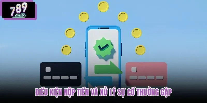 dieu-kien-nop-tien-va-xu-ly-su-co-thuong-gap