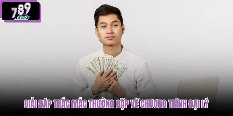 giai-dap-thac-mac-thuong-gap-ve-chuong-trinh-dai-ly