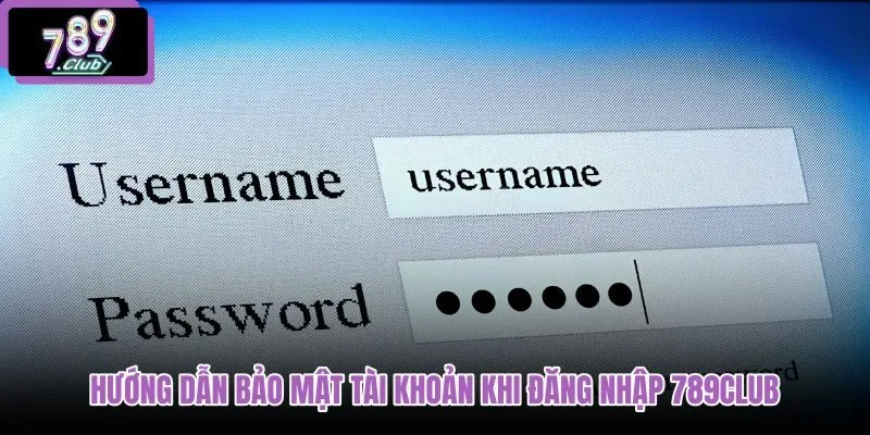 huong-dan-bao-mat-tai-khoan-khi-dang-nhap-789club