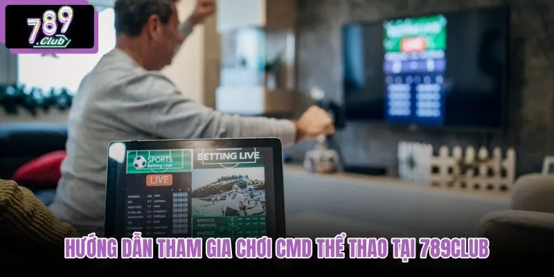 huong-dan-tham-gia-choi-cmd-the-thao-tai-789club