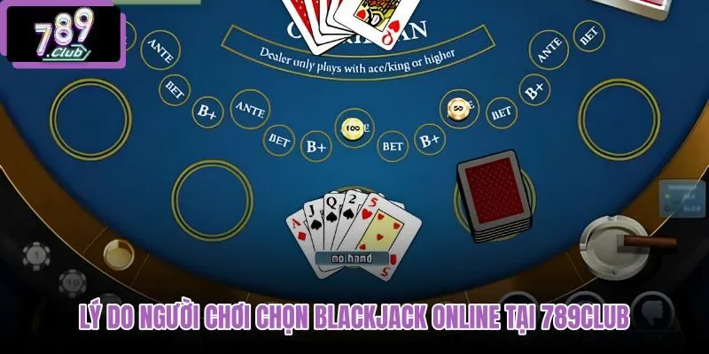 ly-do-nguoi-choi-chon-blackjack-online-tai-789club