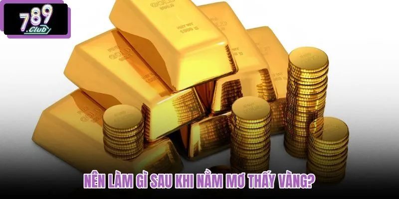 nen-lam-gi-sau-khi-nam-mo-thay-vang