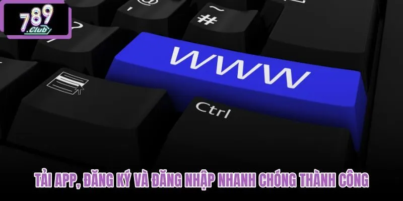 tai-app-dang-ky-va-dang-nhap-nhanh-chong-thanh-cong
