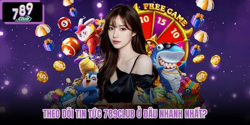 Tin tức 789Club qua Telegram Fanpage App thông báo