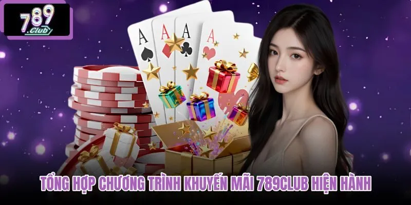 tong-hop-chuong-trinh-khuyen-mai-789club-hien-hanh tong-hop-chuong-trinh-khuyen-mai-789club-hien-hanh