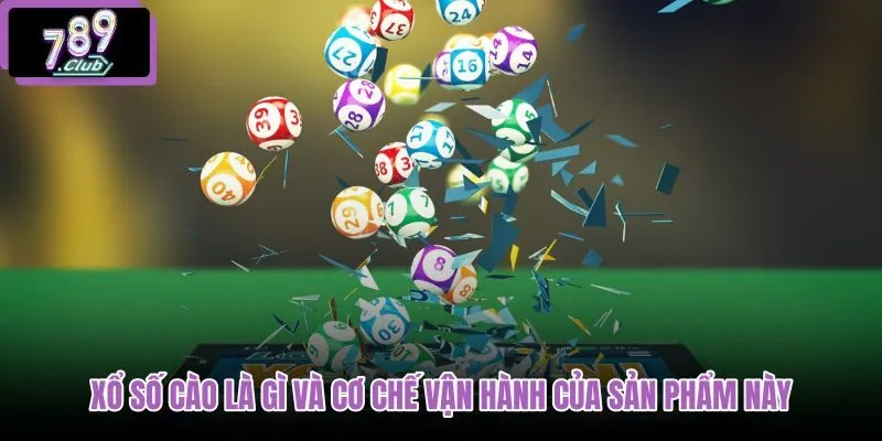 xo-so-cao-la-gi-va-co-che-van-hanh-cua-san-pham-nay